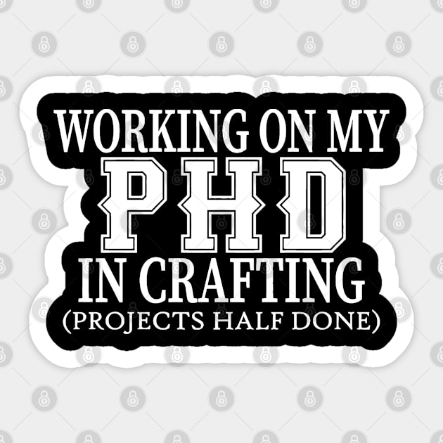 Working On My PHD In Crafting Sticker by lombokwetan